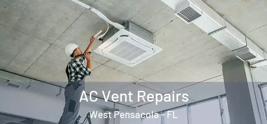AC Vent Repairs West Pensacola - FL