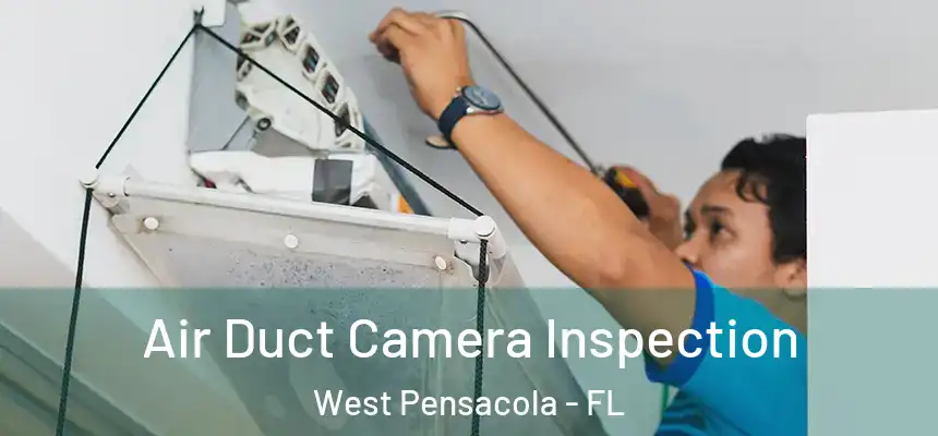 Air Duct Camera Inspection West Pensacola - FL
