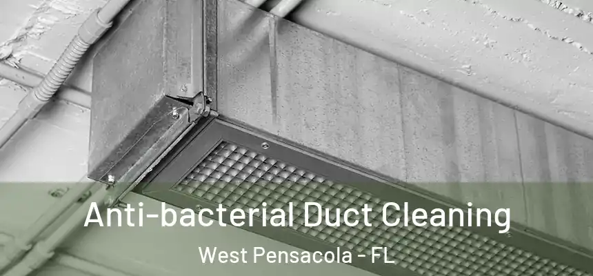 Anti-bacterial Duct Cleaning West Pensacola - FL