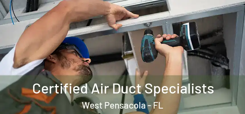 Certified Air Duct Specialists West Pensacola - FL