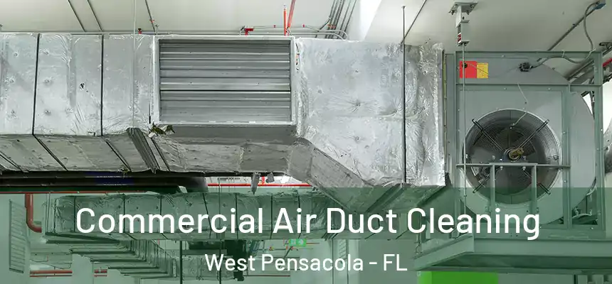 Commercial Air Duct Cleaning West Pensacola - FL