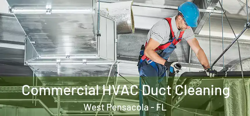 Commercial HVAC Duct Cleaning West Pensacola - FL