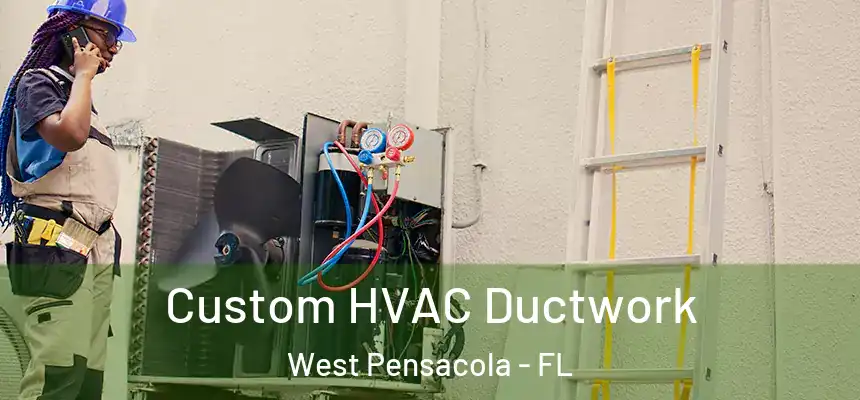 Custom HVAC Ductwork West Pensacola - FL