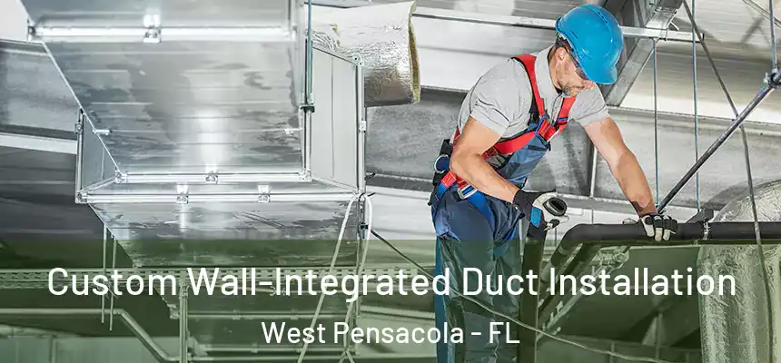 Custom Wall-Integrated Duct Installation West Pensacola - FL