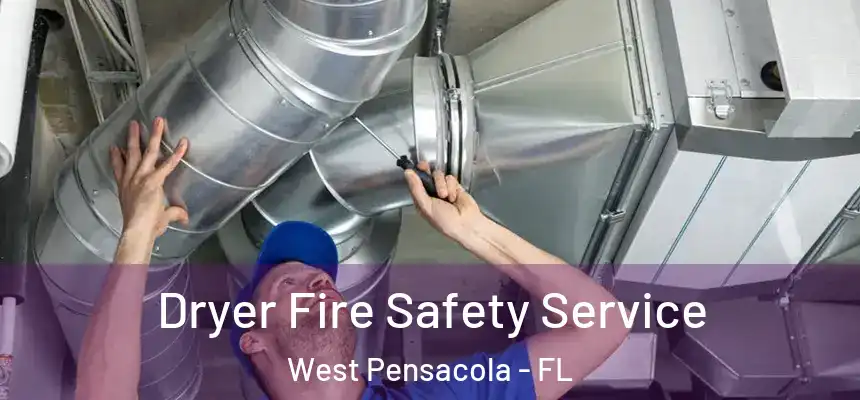 Dryer Fire Safety Service West Pensacola - FL
