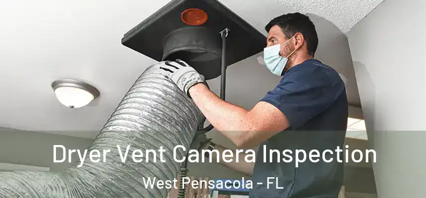 Dryer Vent Camera Inspection West Pensacola - FL