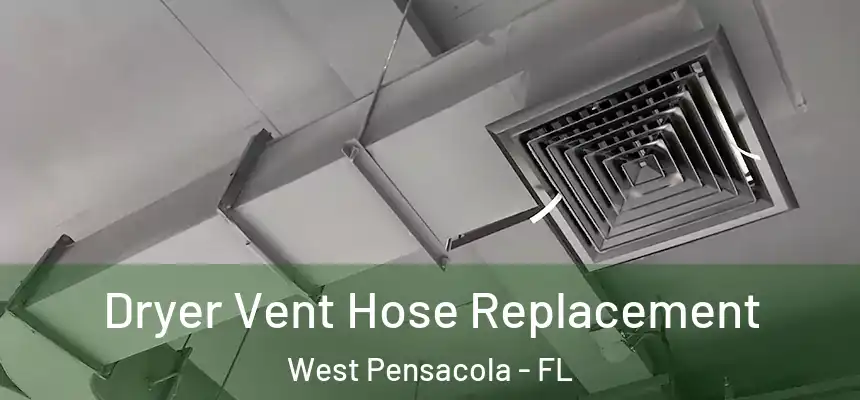 Dryer Vent Hose Replacement West Pensacola - FL