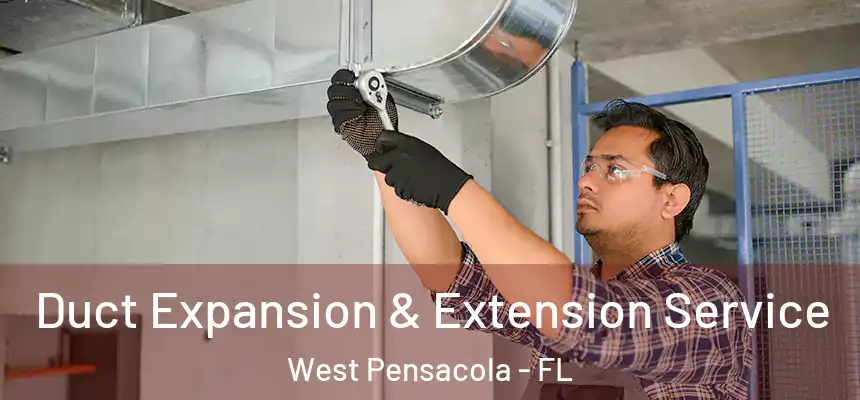Duct Expansion & Extension Service West Pensacola - FL
