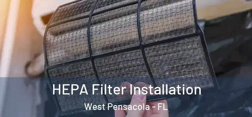 HEPA Filter Installation West Pensacola - FL