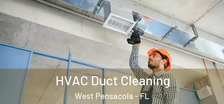 HVAC Duct Cleaning West Pensacola - FL