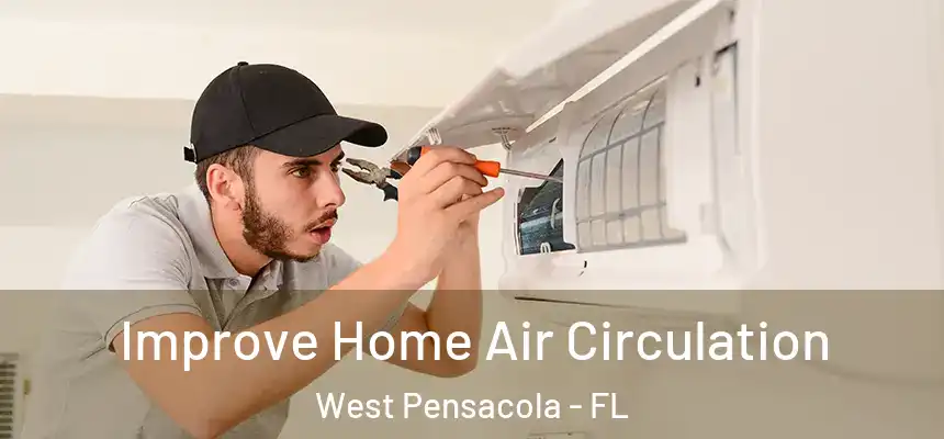 Improve Home Air Circulation West Pensacola - FL