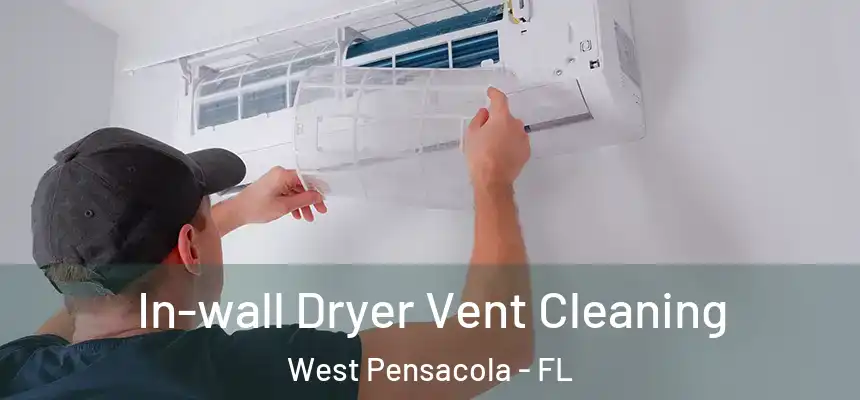 In-wall Dryer Vent Cleaning West Pensacola - FL