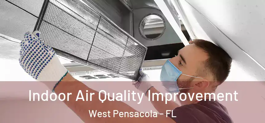 Indoor Air Quality Improvement West Pensacola - FL