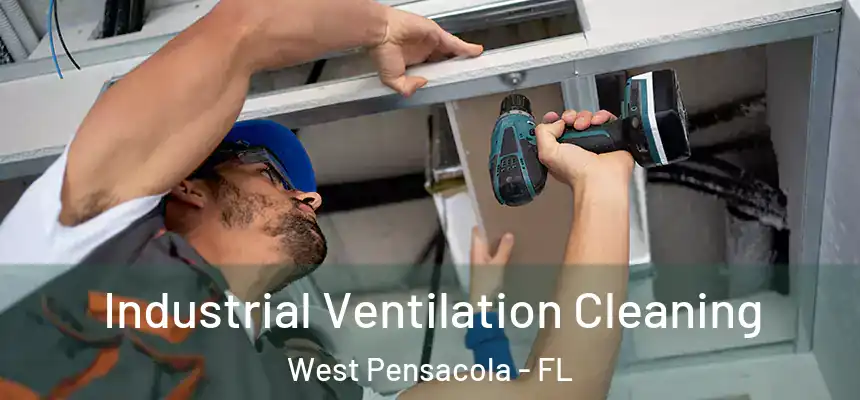 Industrial Ventilation Cleaning West Pensacola - FL