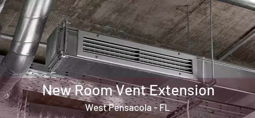 New Room Vent Extension West Pensacola - FL