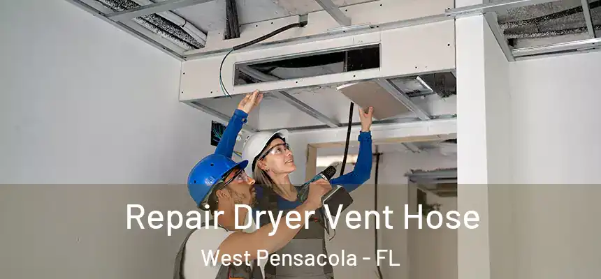 Repair Dryer Vent Hose West Pensacola - FL