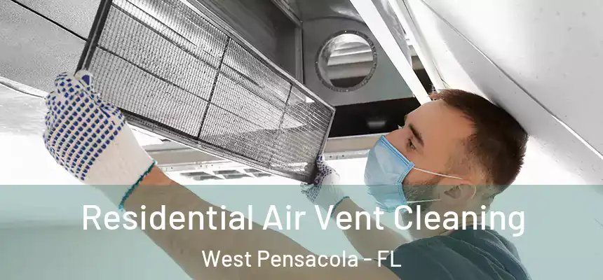 Residential Air Vent Cleaning West Pensacola - FL