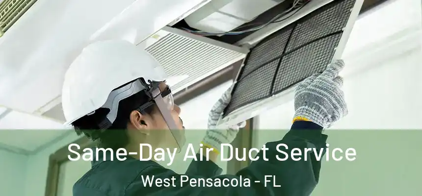 Same-Day Air Duct Service West Pensacola - FL