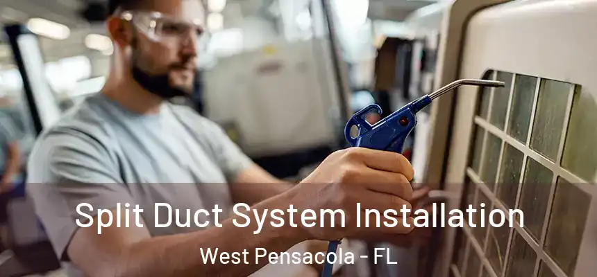 Split Duct System Installation West Pensacola - FL