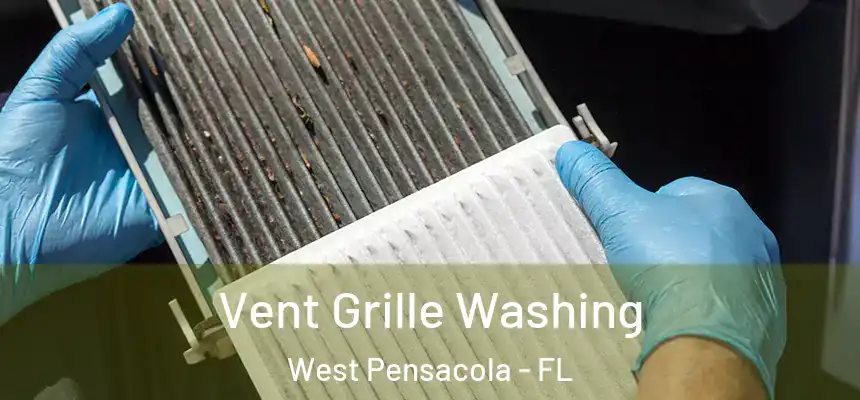 Vent Grille Washing West Pensacola - FL